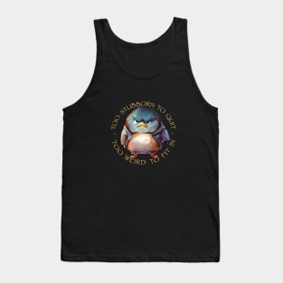 Bird Too Stubborn To Quit Too Weird To Fit In Cute Adorable Funny Quote Tank Top